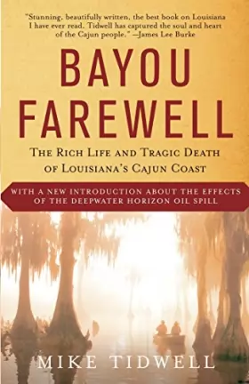Couverture du produit · Bayou Farewell: The Rich Life and Tragic Death of Louisiana's Cajun Coast