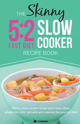 Couverture du produit · The Skinny 5:2 Slow Cooker Recipe Book: Skinny Slow Cooker Recipe and Menu Ideas Under 100, 200, 300 and 400 Calories