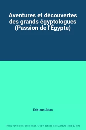 Couverture du produit · Aventures et découvertes des grands égyptologues (Passion de l'Égypte)