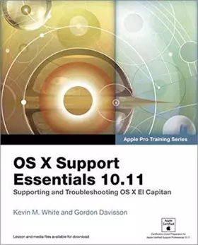Couverture du produit · OS X Support Essentials 10.11 - Apple Pro Training Series (includes Content Update Program): Supporting and Troubleshooting OS