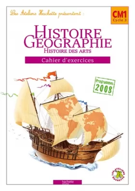 Couverture du produit · Les Ateliers Hachette Histoire-Géographie CM1 - Cahier d'exercices - Ed.2010