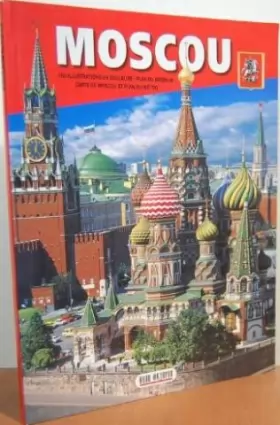 Couverture du produit · Moscou: Le Kremlin. La Place Rouge. Tout Moscou la Laure de la Trinite-Saint-Serge