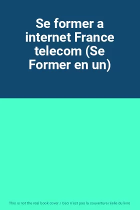 Couverture du produit · Se former a internet France telecom (Se Former en un)