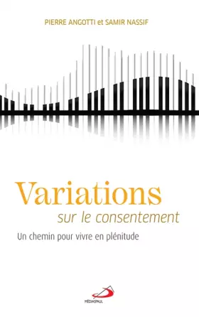 Couverture du produit · VARIATIONS SUR LE CONSENTEMENT: CHEMIN POUR VIVRE EN PLÉNITUDE (UN)