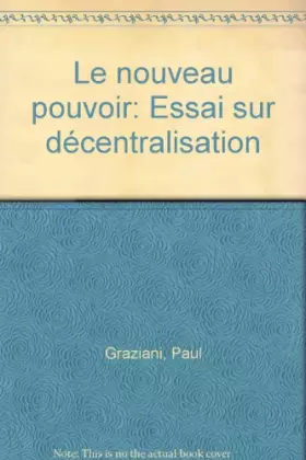 Couverture du produit · Le Nouveau Pouvoir. Essai sur la décentralisation