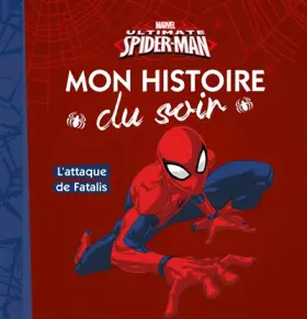 Couverture du produit · SPIDERMAN - Mon Histoire du Soir - L'attaque de fatalis