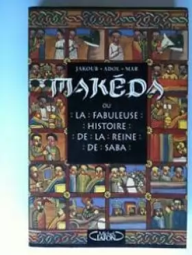 Couverture du produit · Makéda ou La fabuleuse histoire de la reine de Saba