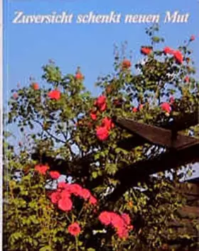 Couverture du produit · Zuversicht schenkt neuen Mut: Besinnliches in Wort und Bild