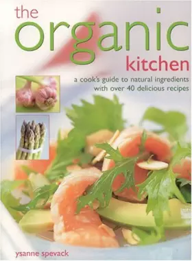 Couverture du produit · The Organic Kitchen: A Cook's Guide to Natural Ingredients with over 40 Delicious Recipes