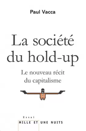 Couverture du produit · La Société du hold-up: Le nouveau récit du capitalisme