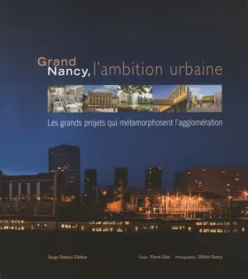 Couverture du produit · Grand Nancy, l'ambition urbaine: Les grands projets qui métamorphosent l'agglomération