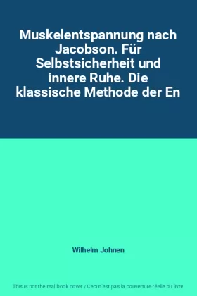 Couverture du produit · Muskelentspannung nach Jacobson. Für Selbstsicherheit und innere Ruhe. Die klassische Methode der En