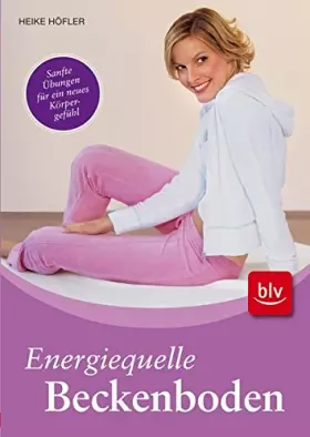 Couverture du produit · Energiequelle Beckenboden: Sanfte Übungen für ein neues Körpergefühl