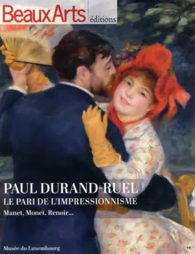 Couverture du produit · Paul Durand-Ruel, le pari de l'impressionnisme : Manet, Monet, Renoir...