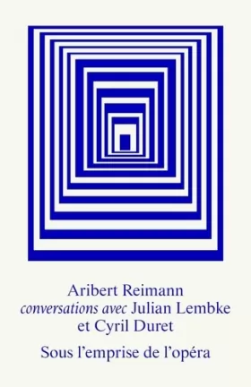 Couverture du produit · Sous l'emprise de l'opéra : Entretiens avec Aribert Reimann