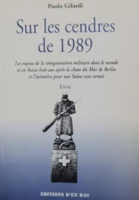 Couverture du produit · Sur les cendres de 1989 - Les enjeux de la réorganisation militaire dans le monde et en Suisse huit ans après la chute du Mur d