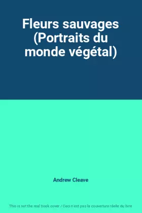 Couverture du produit · Fleurs sauvages (Portraits du monde végétal)