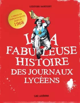 Couverture du produit · La fabuleuse histoire des journaux lycéens