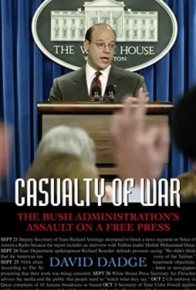 Couverture du produit · Casualty of War: The Bush Administration's Assault on a Free Press