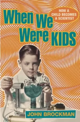 Couverture du produit · When We Were Kids: How a Child Becomes a Scientist