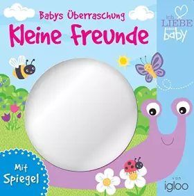 Couverture du produit · Babys Überraschung. Kleine Freunde: Mit Spiegel