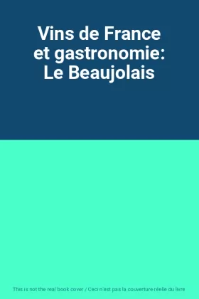 Couverture du produit · Vins de France et gastronomie: Le Beaujolais