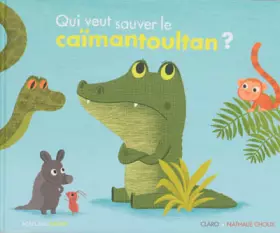 Couverture du produit · Qui veut sauver le caïmantoultan ?