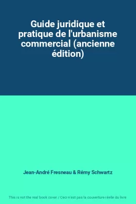 Couverture du produit · Guide juridique et pratique de l'urbanisme commercial (ancienne édition)