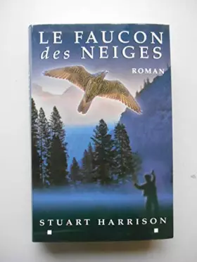 Couverture du produit · Le faucon des neiges / Harrison, Stuart / Réf58086