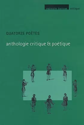Couverture du produit · Quatorze poètes : Anthologie critique et poétique