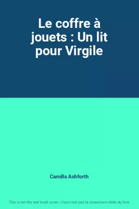 Couverture du produit · Le coffre à jouets : Un lit pour Virgile