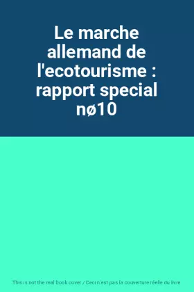 Couverture du produit · Le marche allemand de l'ecotourisme : rapport special nø10