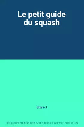 Couverture du produit · Le petit guide du squash