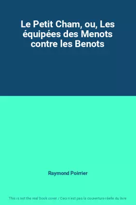 Couverture du produit · Le Petit Cham, ou, Les équipées des Menots contre les Benots