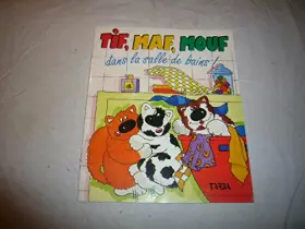 Couverture du produit · TIF MAF MOUF DANS LA SALLE DE BAINS , F. BONGARD