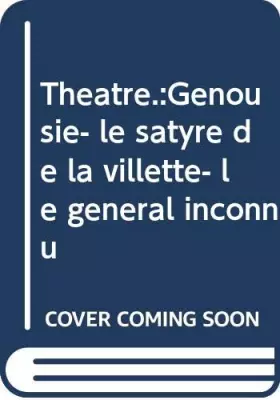 Couverture du produit · Theâtre.:Genousie- le satyre de la villette- le général inconnu