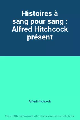 Couverture du produit · Histoires à sang pour sang : Alfred Hitchcock présent