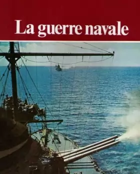Couverture du produit · La Guerre navale (La Seconde Guerre mondiale)