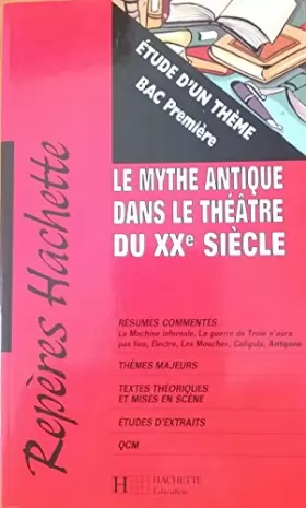 Couverture du produit · Repères hachette : le mythe antique dans le théâtre du XXe siècle