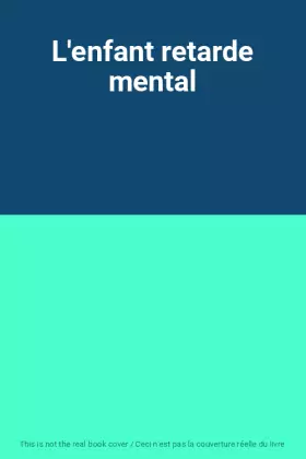 Couverture du produit · L'enfant retarde mental
