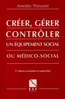Couverture du produit · Créer, Gérer, Controler : Un équipment social ou médico-social