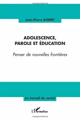 Couverture du produit · Adolescence, parole et éducation: Penser de nouvelles frontières