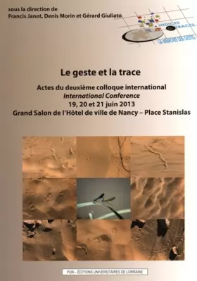 Couverture du produit · Le geste et la trace : Actes du deuxième colloque international, 19, 20 et 21 juin 2013, Grand Salon de l'Hôtel de ville de Nan