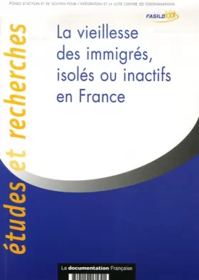 Couverture du produit · La vieillesse des immigrés, isolés ou inactifs en France