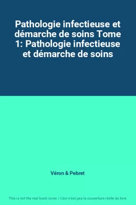 Couverture du produit · Pathologie infectieuse et démarche de soins Tome 1: Pathologie infectieuse et démarche de soins