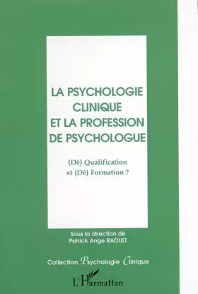 Couverture du produit · La psychologie clinique et la profession de psychologue: (Dé) Qualification et (Dé) Formation ?