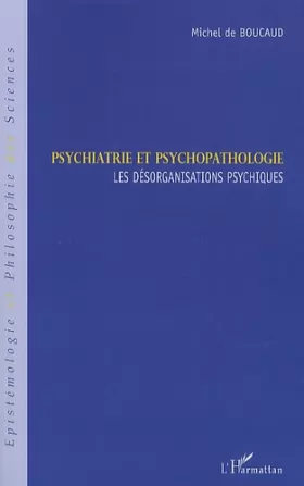 Couverture du produit · Psychiatrie et psychopathologie : Les désorganisations psychiques