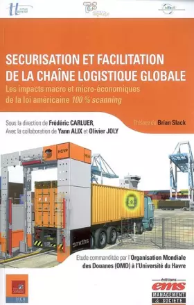 Couverture du produit · Sécurisation et facilitation de la chaîne logistique globale : Les impacts macro et micro-économiques de la loi américaine 100%