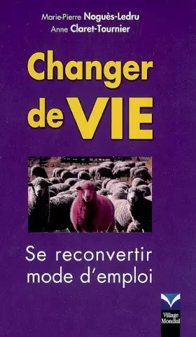 Couverture du produit · Changer de vie: Se reconvertir, mode d'emploi
