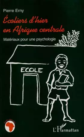 Couverture du produit · Ecoliers d'hier en Afrique centrale - Matériaux pour une psychologie